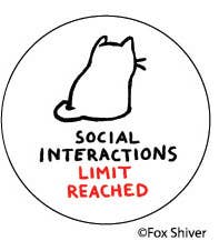 Ephemera - BUTTON: Social Interactions LIMIT REACHED - Green Ash Decor