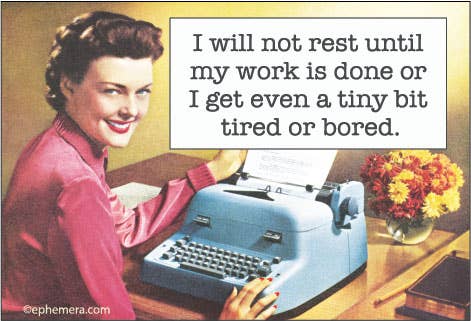 Ephemera - MAGNET: I will not rest until my work is done or I get even - Green Ash Decor