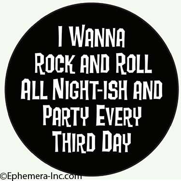 Ephemera - Lapel Pin/Buttons: I wanna Rock and Roll All night-ish - Green Ash Decor