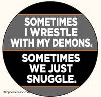Ephemera - Lapel Pin/Buttons: Sometimes I wrestle with my demons. - Green Ash Decor
