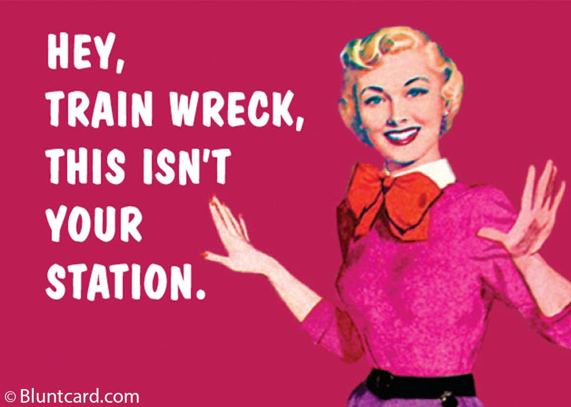 Ephemera - Magnet-Hey, train wreck, this isn't your station - Green Ash Decor